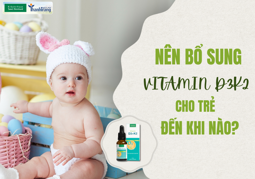 NÊN BỔ SUNG VITAMIN D3K2 CHO TRẺ ĐẾN KHI NÀO?